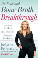 Image for "Dr. Kellyann&#039;s Bone Broth Breakthrough"